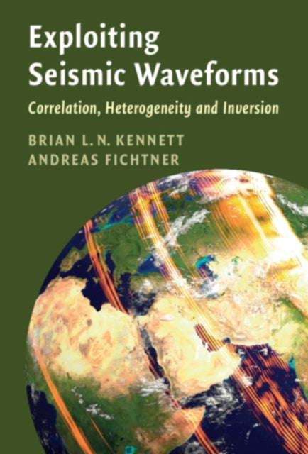 Book cover of: Exploiting Seismic Waveforms. By: Brian Kennett