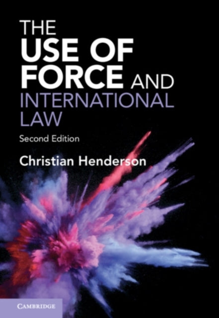 Book cover of: Use of Force and International Law. By: Christian Henderson