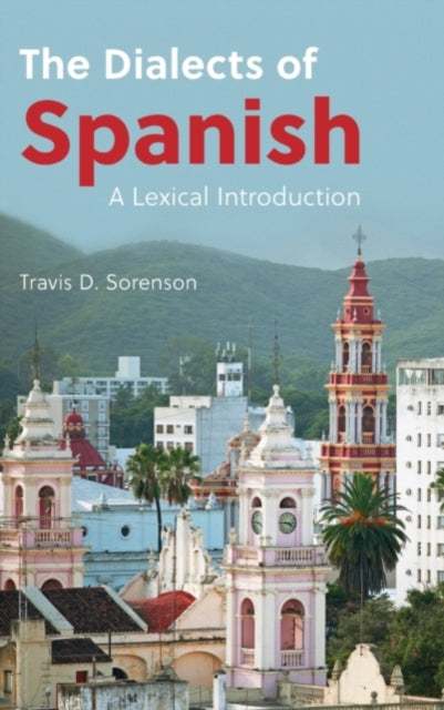 Book cover of: Dialects of Spanish. By: Travis D. Sorenson
