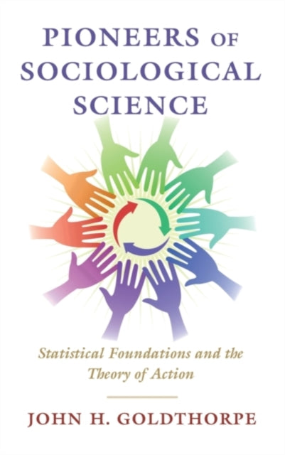 Book cover of: Pioneers of Sociological Science. By: John H. Goldthorpe