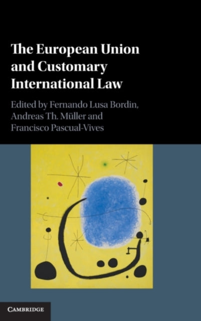 Book cover of: European Union and Customary International Law. By: Fernando Lusa Bordin