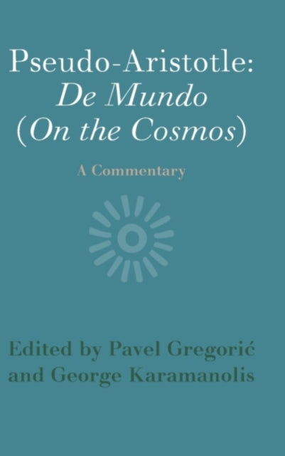 Book cover of: Pseudo-Aristotle: De Mundo (On the Cosmos). By: Pavel Gregorić