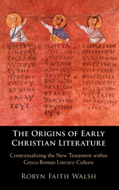 Book cover of: Origins of Early Christian Literature. By: Robyn Faith Walsh