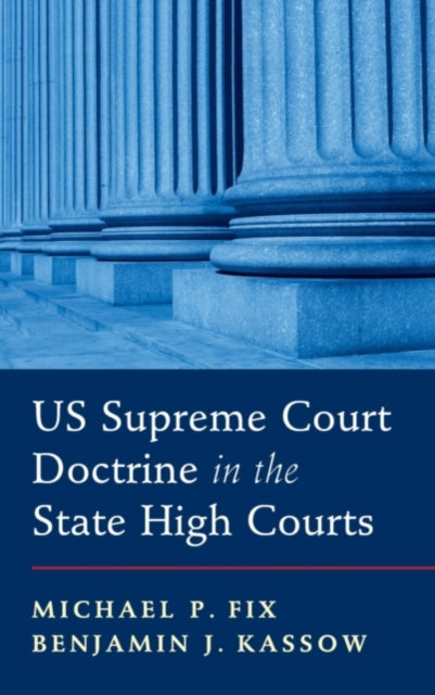 Book cover of: US Supreme Court Doctrine in the State High Courts. By: Michael P. Fix