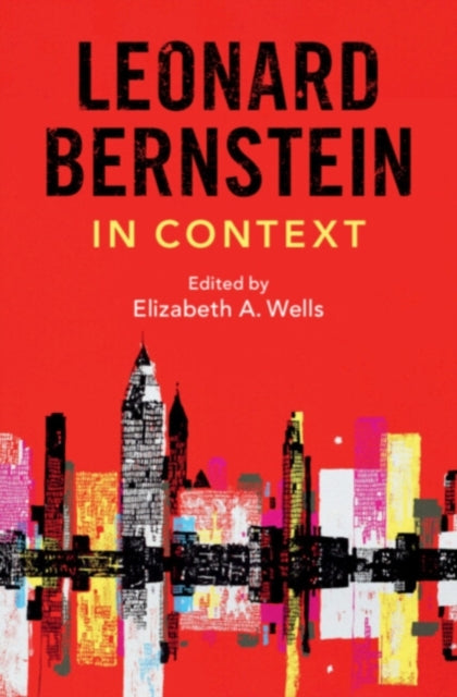 Book cover of: Leonard Bernstein in Context. By: Elizabeth A. Wells