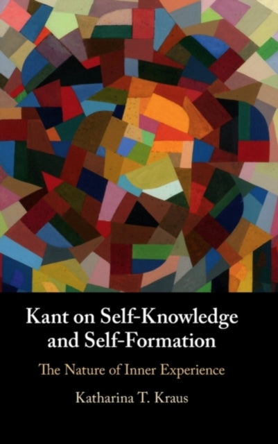 Book cover of: Kant on Self-Knowledge and Self-Formation. By: Katharina Kraus