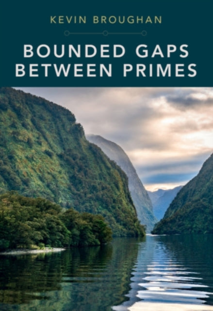 Book cover of: Bounded Gaps Between Primes. By: Kevin Broughan
