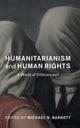 Book cover of: Humanitarianism and Human Rights. By: Michael N. Barnett
