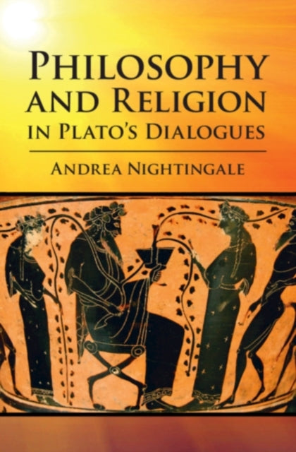 Book cover of: Philosophy and Religion in Plato's Dialogues. By: Andrea Nightingale