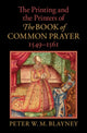Book cover of: Printing and the Printers of The Book of Common Prayer, 1549–1561. By: Peter W. M. Blayney