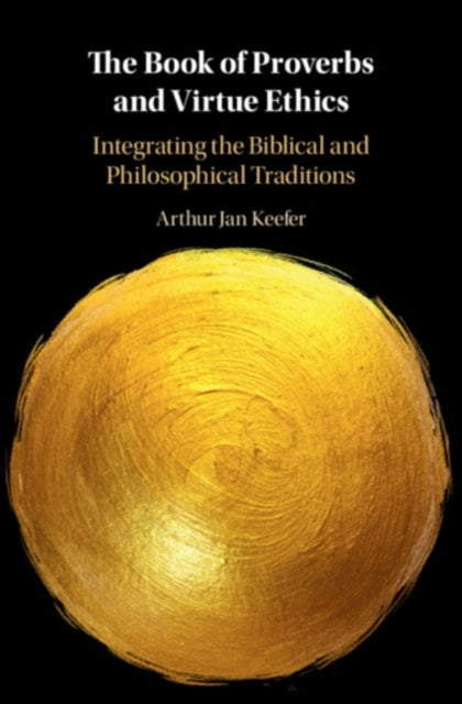 Book cover of: Book of Proverbs and Virtue Ethics. By: Arthur Jan Keefer