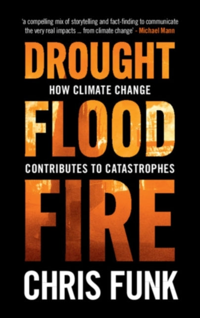 Drought, Flood, Fire, How Climate Change Contributes to Catastrophes 9781108839877 Chris C. Funk