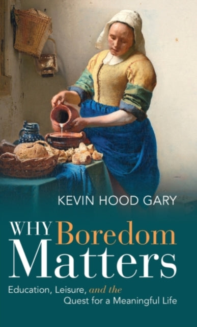 Book cover of: Why Boredom Matters. By: Kevin Hood Gary