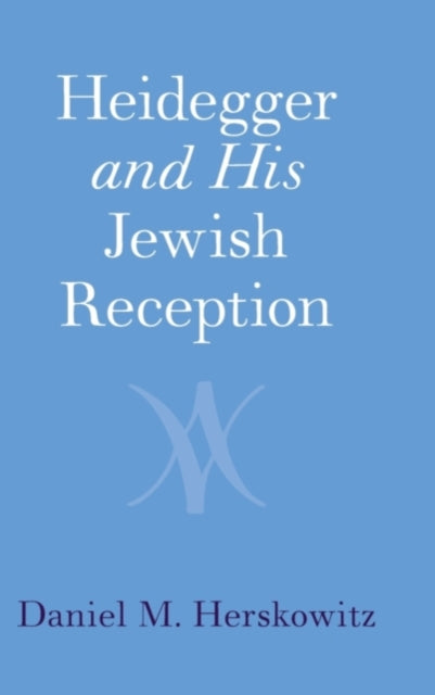 Book cover of: Heidegger and His Jewish Reception. By: Daniel M. Herskowitz