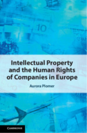 Intellectual Property and the Human Rights of Companies in Europe