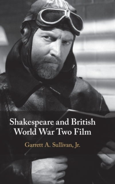 Book cover of: Shakespeare and British World War Two Film. By: Sullivan, Jr, Garrett A.