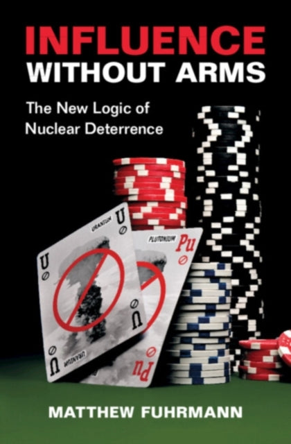 Book cover of: Influence without Arms. By: Matthew Fuhrmann