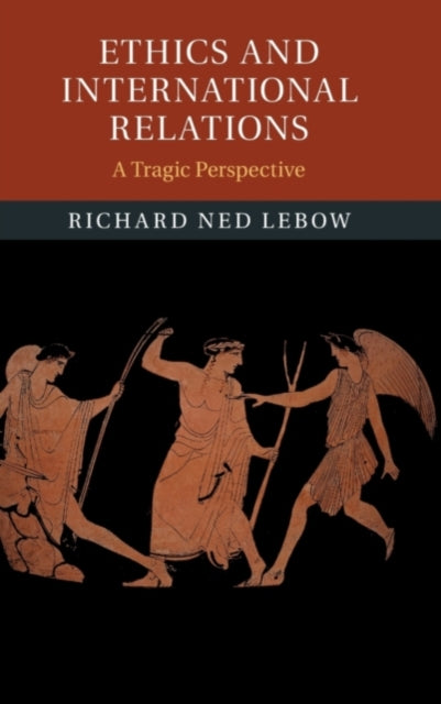 Book cover of: Ethics and International Relations. By: Richard Ned Lebow