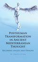 Book cover of: Posthuman Transformation in Ancient Mediterranean Thought. By: M. David Litwa