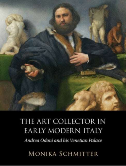 Book cover of: Art Collector in Early Modern Italy. By: Monika Anne Schmitter
