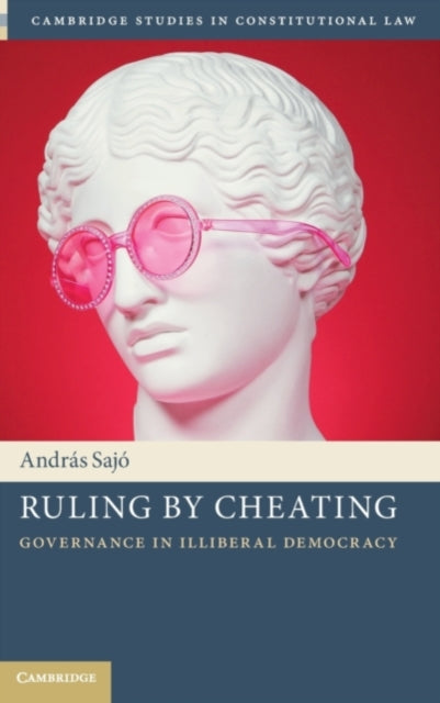 Book cover of: Ruling by Cheating. By: András Sajó