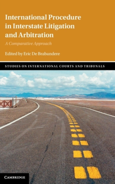 Book cover of: International Procedure in Interstate Litigation and Arbitration. By: Eric de Brabandere