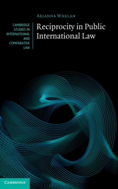 Book cover of: Reciprocity in Public International Law. By: Arianna Whelan