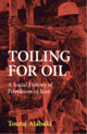 Book cover of: Toiling for Oil. By: Touraj Atabaki