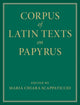 Book cover of: Corpus of Latin Texts on Papyrus 6 Volume Hardback Set. By: Maria Chiara Scappaticcio