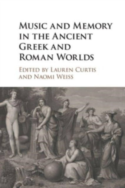 Book cover of: Music and Memory in the Ancient Greek and Roman Worlds. By: Lauren Curtis