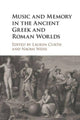 Book cover of: Music and Memory in the Ancient Greek and Roman Worlds. By: Lauren Curtis