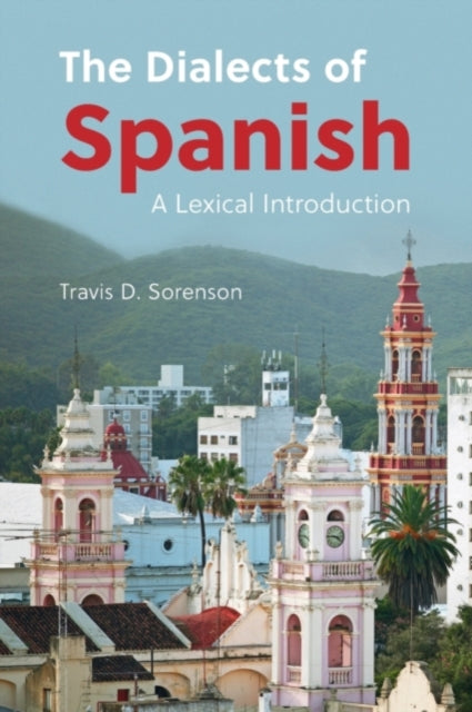 Book cover of: Dialects of Spanish. By: Travis D. Sorenson