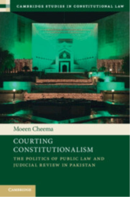 Book cover of: Courting Constitutionalism. By: Moeen Cheema