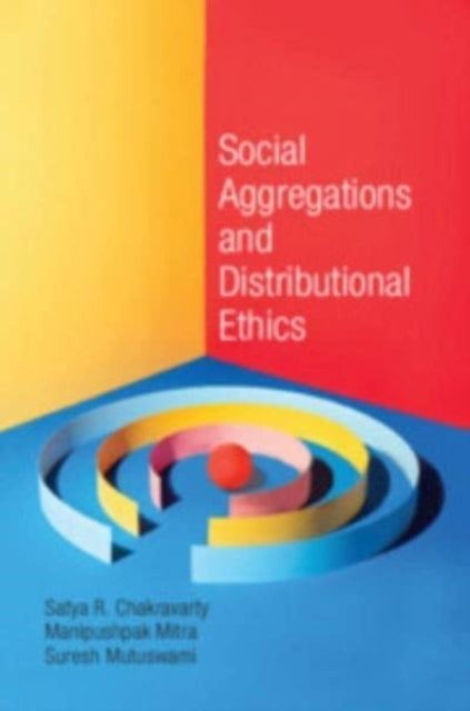 Book cover of: Social Aggregations and Distributional Ethics. By: Satya R. Chakravarty