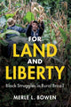 Book cover of: For Land and Liberty. By: Merle L. Bowen