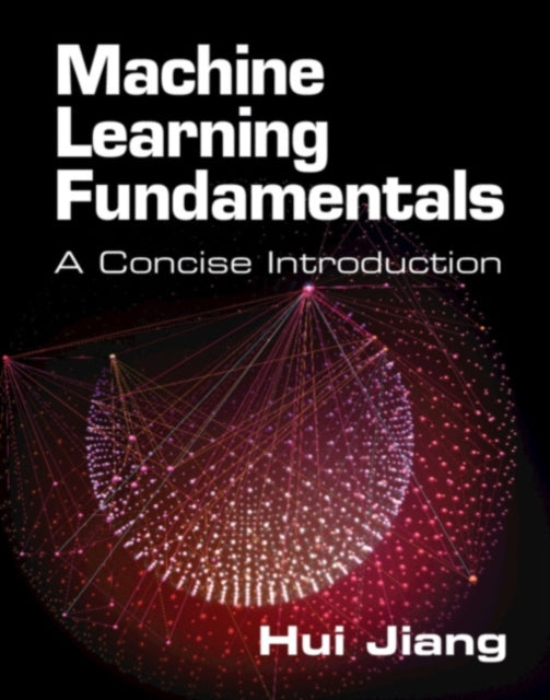 Book cover of: Machine Learning Fundamentals. By: Hui Jiang