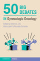 Book cover of: 50 Big Debates in Gynecologic Oncology. By: Dennis S. Chi