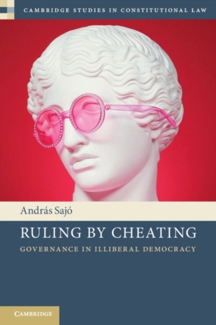 Book cover of: Ruling by Cheating. By: András Sajó