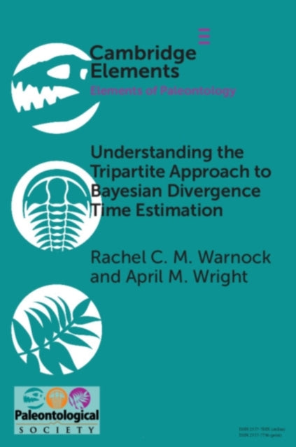 Book cover of: Understanding the Tripartite Approach to Bayesian Divergence Time Estimation. By: Rachel C. M. Warnock