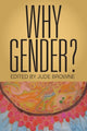 Book cover of: Why Gender?. By: Jude Browne