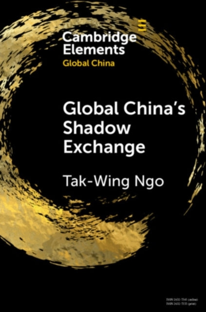 Book cover of: Global China's Shadow Exchange. By: Tak-Wing Ngo