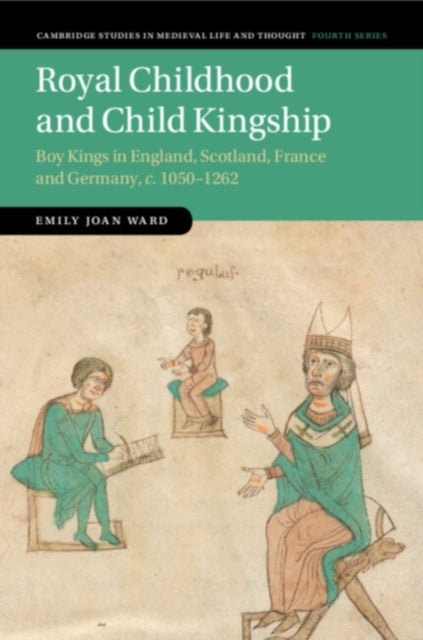 Book cover of: Royal Childhood and Child Kingship. By: Emily Joan Ward