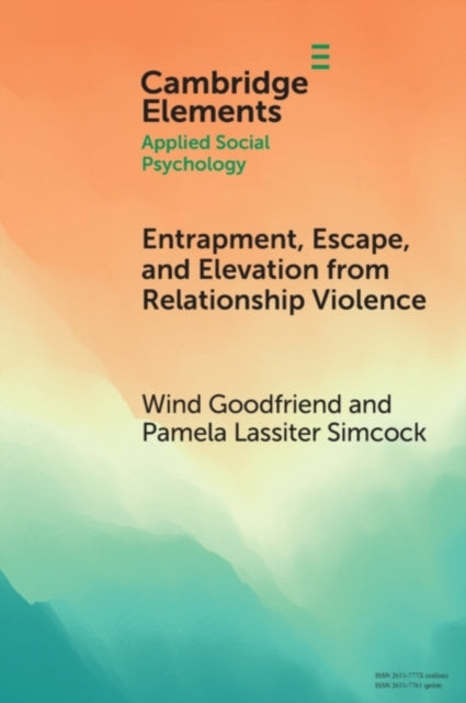 Book cover of: Entrapment, Escape, and Elevation from Relationship Violence. By: Wind Goodfriend