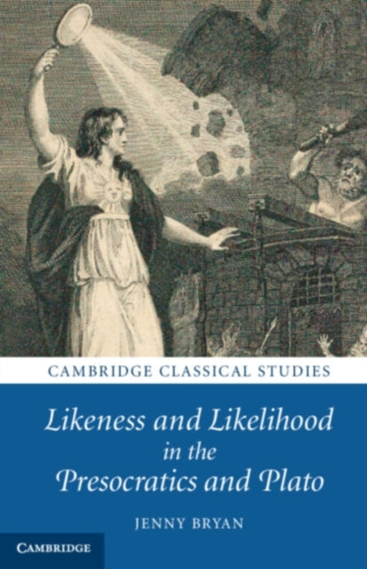 Book cover of: Likeness and Likelihood in the Presocratics and Plato. By: Jenny Bryan