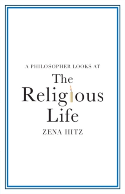 Book cover of: Philosopher Looks at the Religious Life. By: Zena Hitz