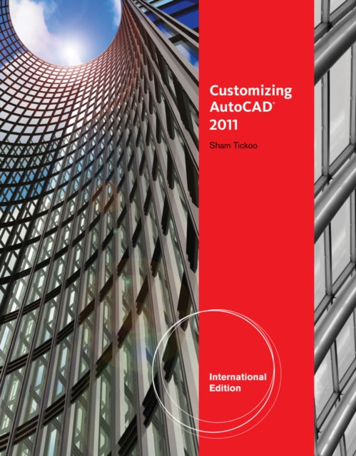 Book cover of: Customizing AutoCADA® 2011, International Edition. By: Sham Tickoo