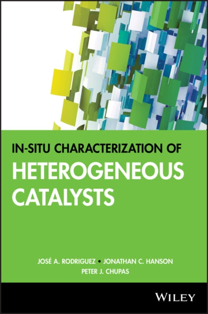 Book cover of: In-situ Characterization of Heterogeneous Catalysts. By: José A. Rodríguez