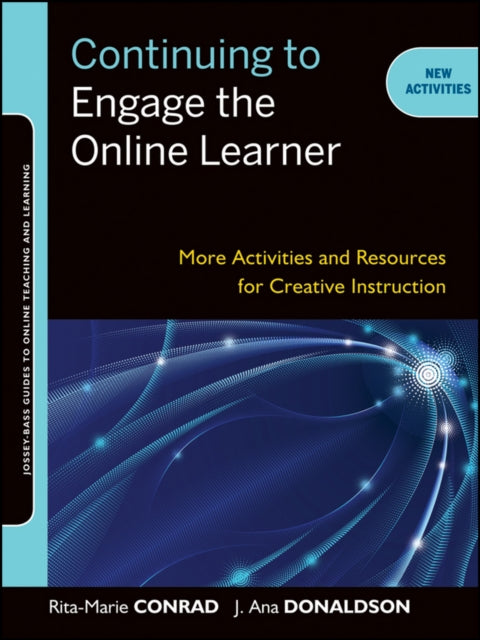Book cover of: Continuing to Engage the Online Learner. By: Rita-Marie Conrad