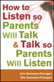 Book cover of: How to Listen so Parents Will Talk and Talk so Parents Will Listen. By: John Sommers-Flanagan