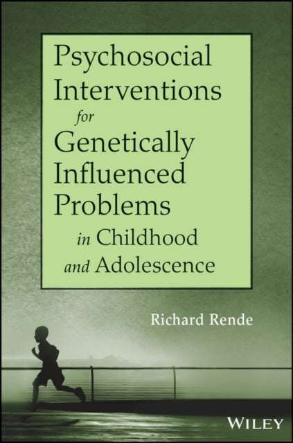 Book cover of: Psychosocial Interventions for Genetically Influenced Problems in Childhood and Adolescence. By: Richard Rende